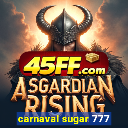 carnaval sugar 777